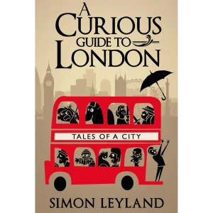 Best A Curious Guide To London Book By Simon Leyland Books About London | London Gifts