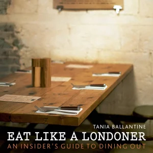 Outlet Eat Like A Londoner: An Insider's Guide To Dining Out Book by Tania Ballantine Books About London | London Gifts