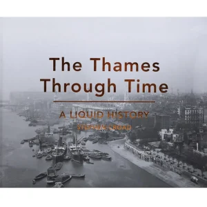 Clearance The Thames Through Time - A Liquid History Book Books About London